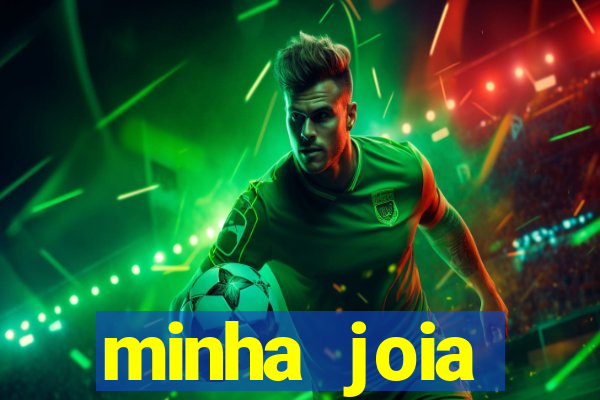 minha joia significado minha joia giria